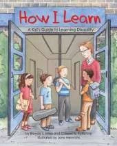 How I Learn: A Kid's Guide to Learning Disabilities
