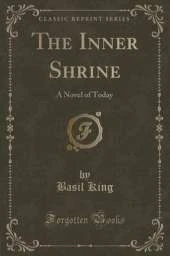 The Inner Shrine: A Novel of Today (Classic Reprint)