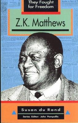 They Fought for Freedom: Z.K. Matthews: Grade 10 - 12