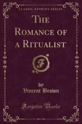 The Romance of a Ritualist (Classic Reprint)