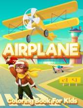 Airplane Coloring Book for Kids: An Airplane Coloring Book for Kids ages 4-12 Beautiful Coloring Pages of Airplanes, Fighter Jets and More