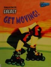 Science In Your Life: Energy: Get Moving Hardback
