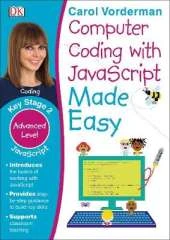 Computer Coding with JavaScript Made Easy, Ages 7-11 (Key Stage 2): Advanced Level Coding Exercises