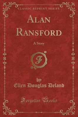 Alan Ransford: A Story (Classic Reprint)