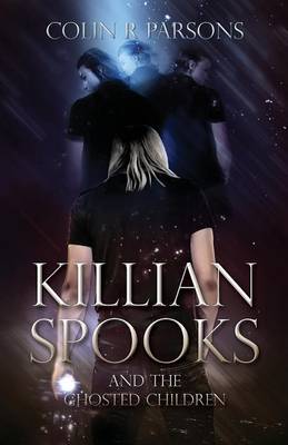Killian Spooks: And the Ghosted Children