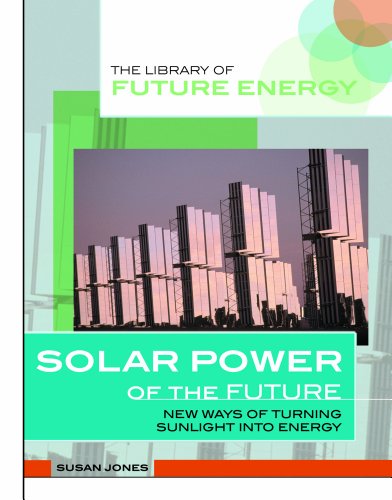 Solar Power of the Future: New Ways of Turning Sunlight into Energy