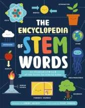The Encyclopedia of STEM Words: An Illustrated A to Z of 100 Terms for Kids to Know