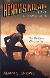 Henry Sinclair and the Dream Riders: The Destiny Chronicles