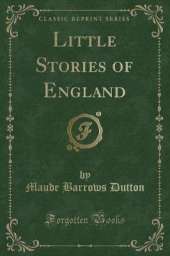 Little Stories of England (Classic Reprint)