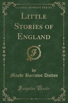 Little Stories of England (Classic Reprint)