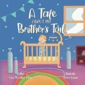 A Tale About My Brother's Tail: A Unique Story About Oxygen-Dependent Babies And Sleep Apnea Awareness