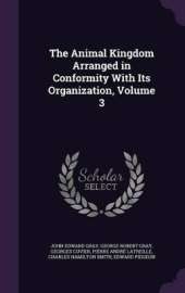The Animal Kingdom Arranged in Conformity With Its Organization, Volume 3