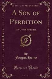 A Son of Perdition: An Occult Romance (Classic Reprint)