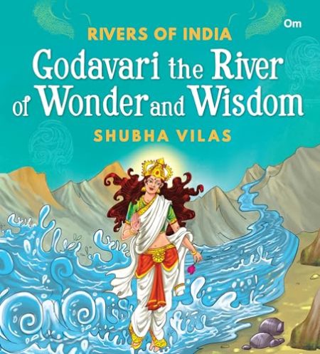 Rivers of India: Godavari the River of Wonder and Wisdom