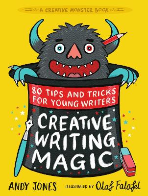 Creative Writing Magic: 80 Tips and Tricks for Young Writers: The essential, funny guide to story writing, from an award-winning duo, perfect for ages 9+