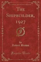 The Shipbuilder, 1927, Vol. 1 (Classic Reprint)