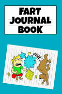 Fart Journal Book: Fun Farting Journaling Notebook To Write In - Notepad For Farting Kids - Funny Birthday Present For Children Who Love Poopy Toilet Adventure - Joke Gift For Son From Dad