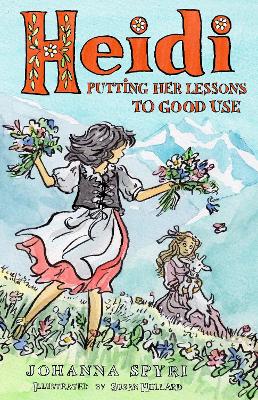 Heidi: Lessons at Home and Abroad: Brand-new, unabridged translation by Peter James Bowman, with charming illustrations by Susan Hellard.