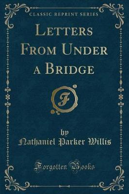 Letters From Under a Bridge (Classic Reprint)