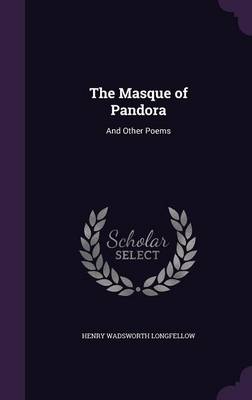 The Masque of Pandora: And Other Poems