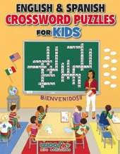 English and Spanish Crossword Puzzles for Kids: Teach English and Spanish With Dual Language Word Puzzles (Learn English or learn Spanish and have fun too)