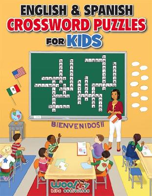 English and Spanish Crossword Puzzles for Kids: Teach English and Spanish With Dual Language Word Puzzles (Learn English or learn Spanish and have fun too)