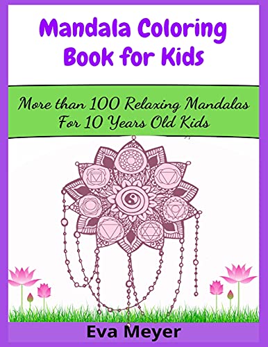 Mandala Coloring Book for Kids: More than 100 Relaxing Mandalas For 10 Years Old Kids