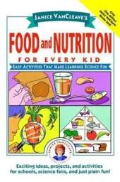 Janice VanCleave's Food and Nutrition for Every Kid: Easy Activities That Make Learning Science Fun