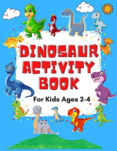 Dinosaur Activity Book for Kids Ages 2-4 - A Fun Workbook with Mazes, Math Activities, Connect the Dots, Scissor Skills, Coloring Pages and More!