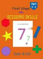 First Steps into Scissors Skills: Activity Book for Kids - 35 pages with lines, shapes and numbers to color and cut to develop your Scissors Skills! - Perfect for Age 3-5