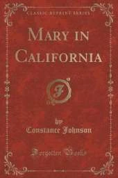 Mary in California (Classic Reprint)