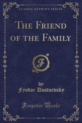 The Friend of the Family (Classic Reprint)