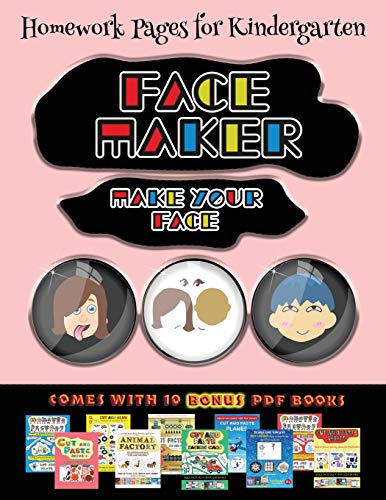 Homework Pages for Kindergarten (Face Maker - Cut and Paste): This book comes with a collection of downloadable PDF books that will help your child make an excellent start to his/her education. Books are designed to improve hand-eye coordination, develop