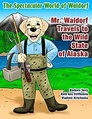 Mr. Waldorf Travels to the Wild State of Alaska