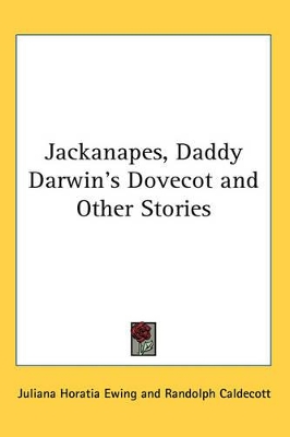 Jackanapes, Daddy Darwin's Dovecot and Other Stories
