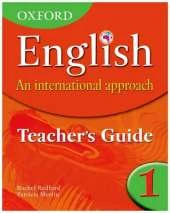 Oxford English: An International Approach: Teacher's Guide 1