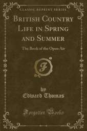British Country Life in Spring and Summer: The Book of the Open Air (Classic Reprint)