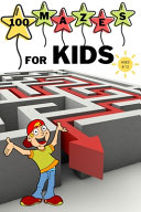 100 Mazes For Kids Ages 8-12: Fun Maze Activity Workbook for Children 100 Medium Difficulty Mazes for Kids 8-12 year olds Maze Books for Kids with Solutions Perfect Gift for Mazes Lovers