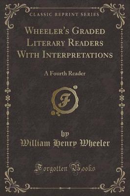 Wheeler's Graded Literary Readers With Interpretations: A Fourth Reader (Classic Reprint)