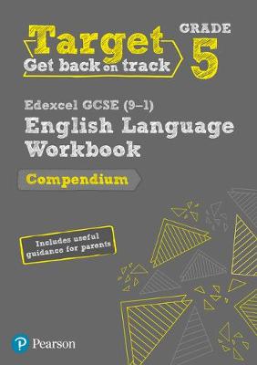 Target Grade 5 Edexcel GCSE (9-1) English Language Compendium Workbook: includes information for parents