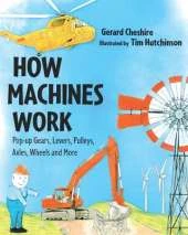 How Machines Work: A Pop-up Book with Gears, Pulleys and More