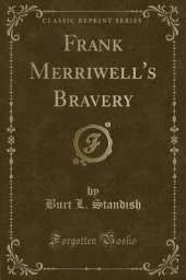 Frank Merriwell's Bravery (Classic Reprint)