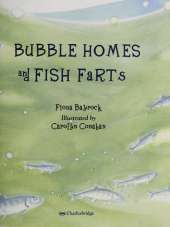 Bubble Homes and Fish Farts