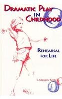Dramatic Play in Childhood: Rehearsal for Life