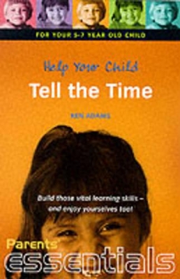 Help Your Child Tell the Time: For Your 5-7 Year Old Child