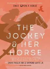 Jockey & Her Horse (Once Upon a Horse #2): Inspired by the True Story of the First Black Female Jockey, Cheryl White