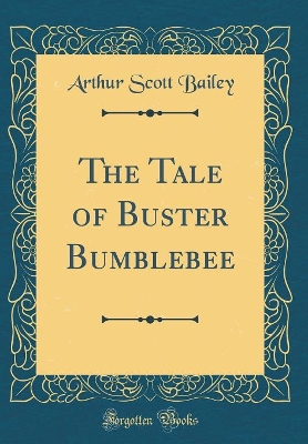 The Tale of Buster Bumblebee (Classic Reprint)