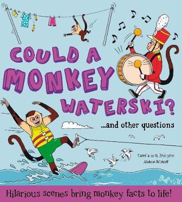 What if: Could a Monkey Waterski?: Hilarious scenes bring monkey facts to life