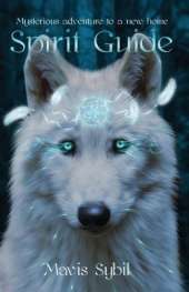 Spirit Guide: Mysterious adventure to a new home