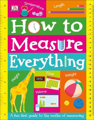 How to Measure Everything: A Fun First Guide to the Maths of Measuring